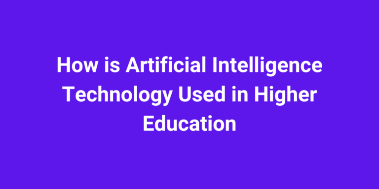 How is Artificial Intelligence Technology Used in Higher Education in 2024