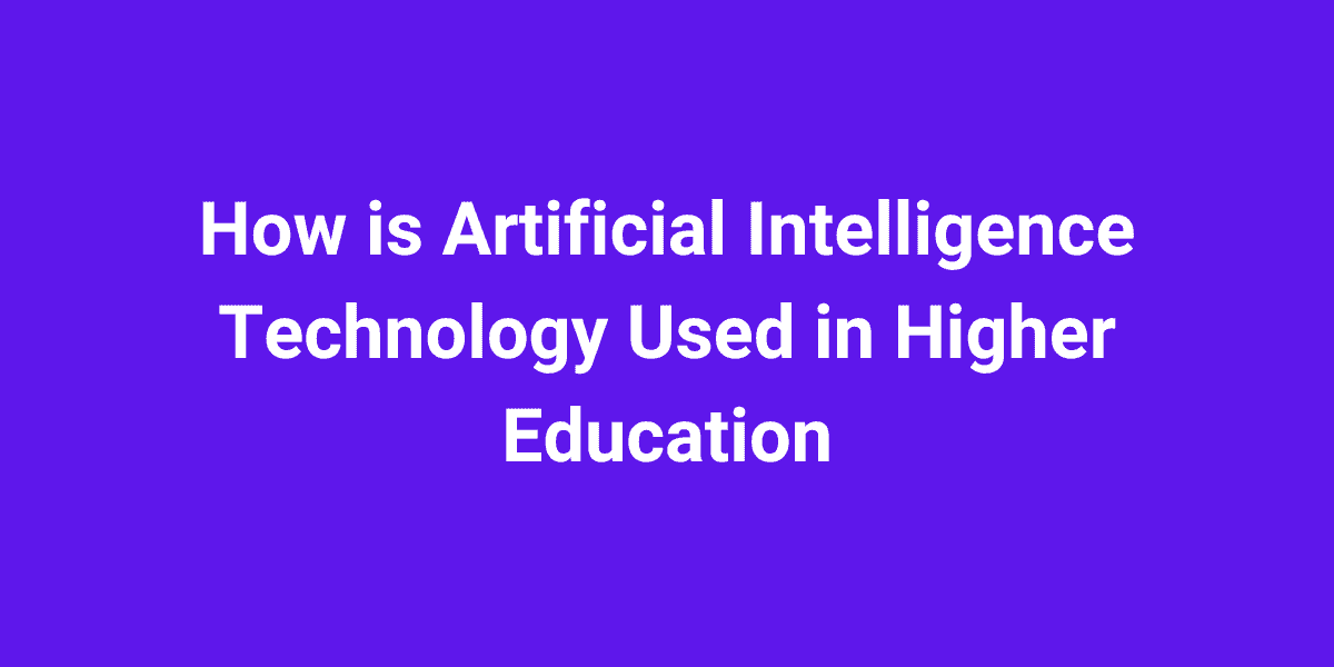 artificial intelligence technology used in higher education