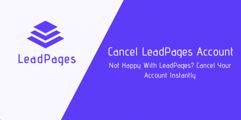 How To Cancel Leadpages Account Subscription and Get Full Refund?