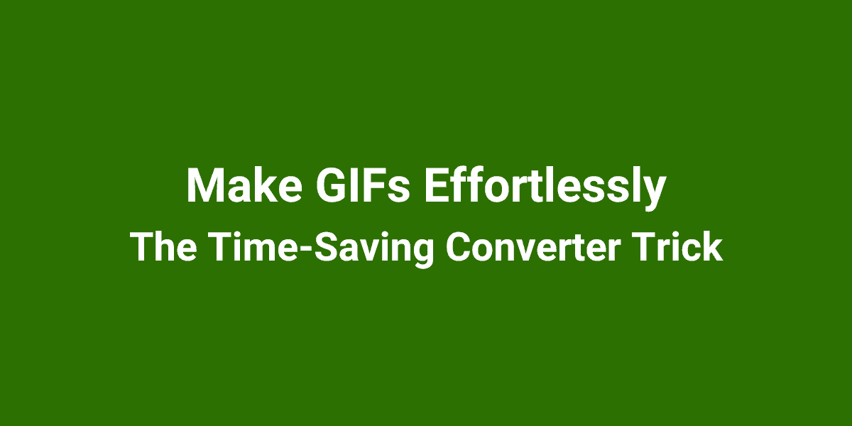 make gifs effortlessly